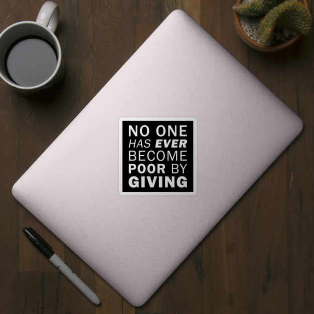 No one has ever become poor from giving - Anne Frank (white) by Everyday Inspiration